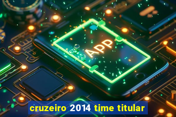 cruzeiro 2014 time titular